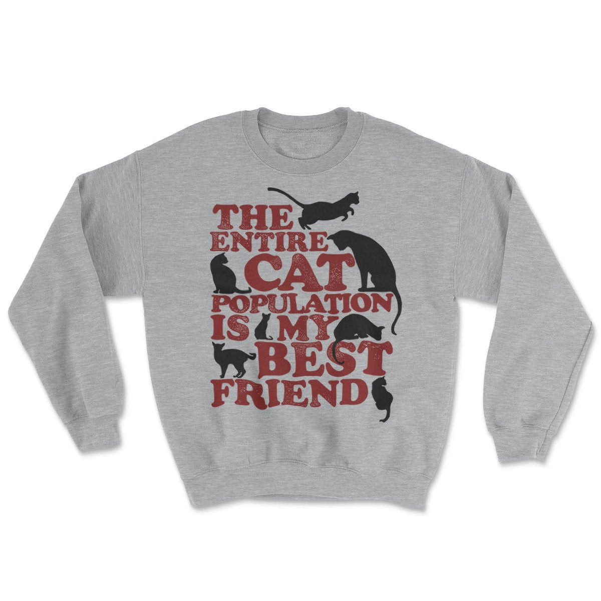 The Entire Cat Population Is My Best Friend Sweatshirt