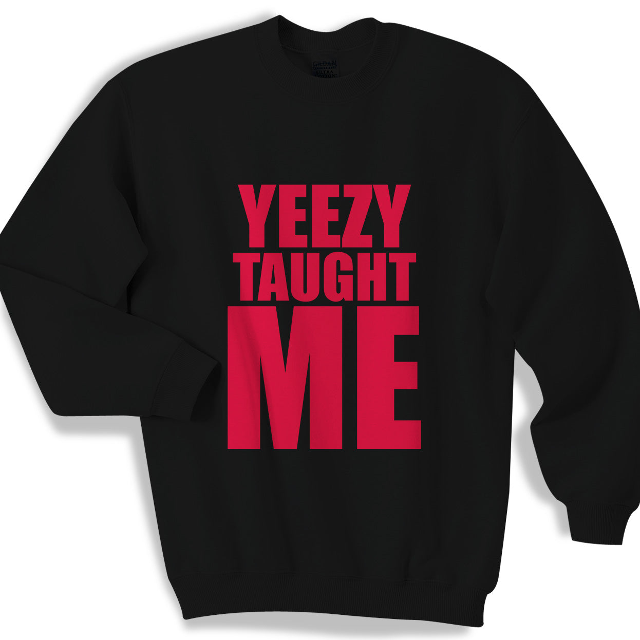 Yeezy Taught Me Sweater Sweatshirt