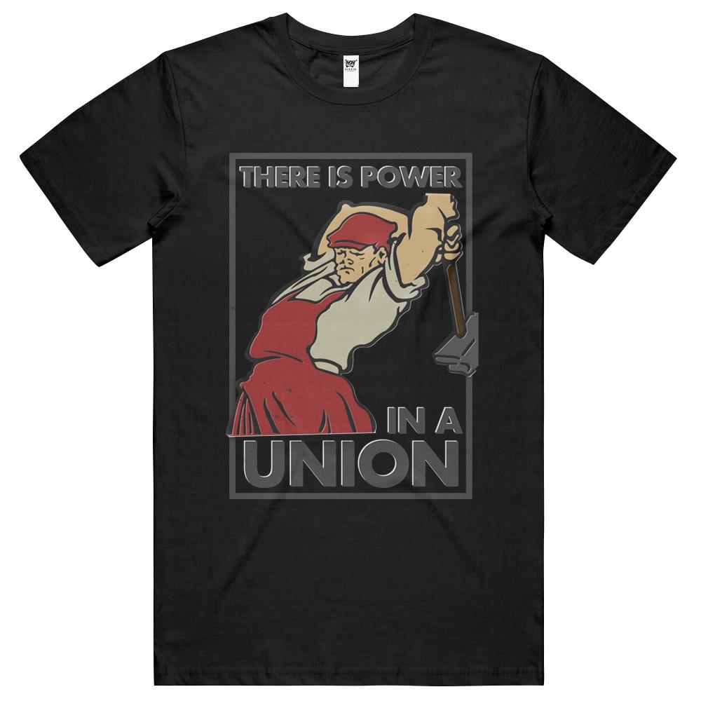 There Is Power In A Union T Shirts