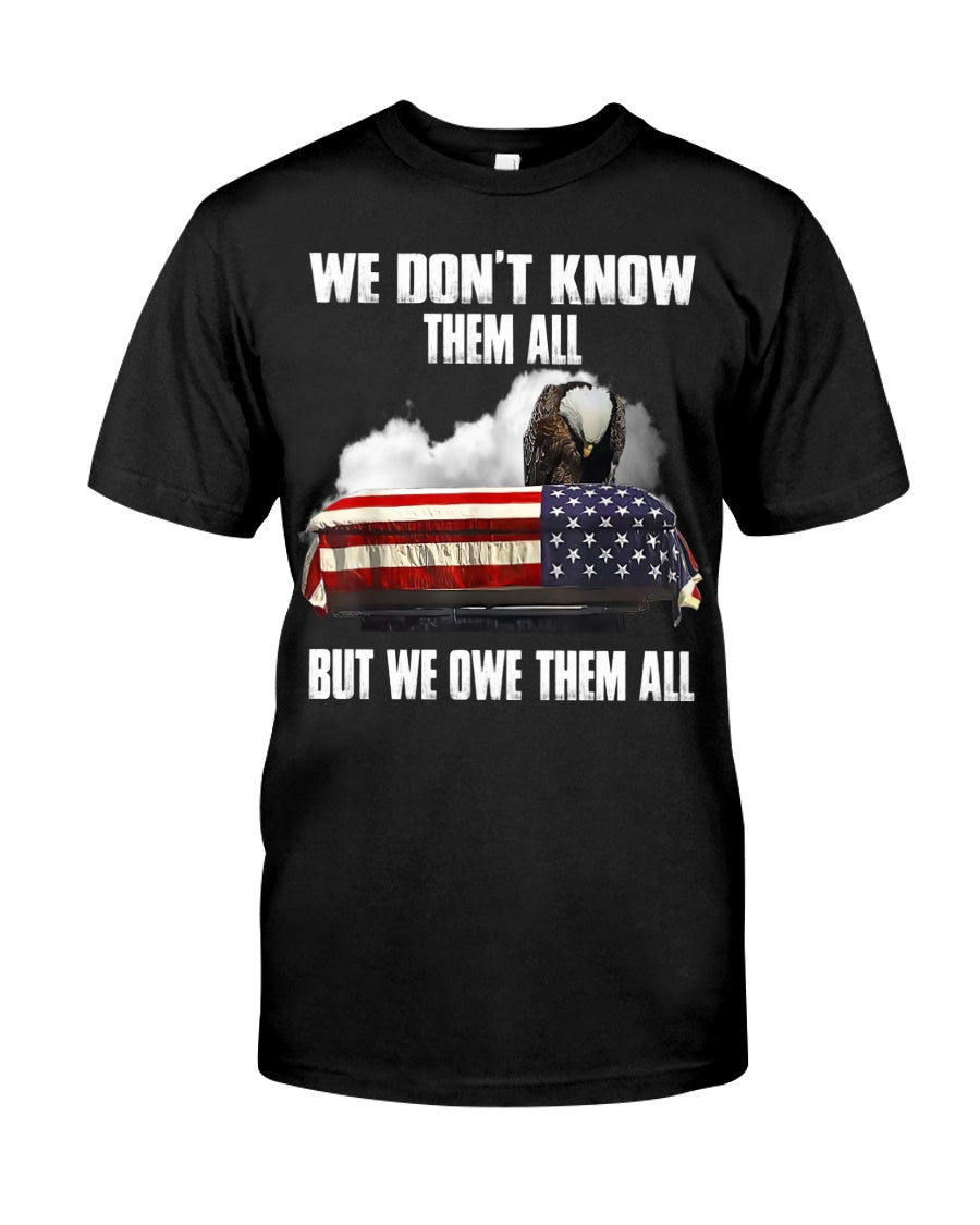 We Don’T Know Them All – But We Owe Them All Veteran Front Classic T-Shirt Us Veteran Us Army Veteran Gift Shirt