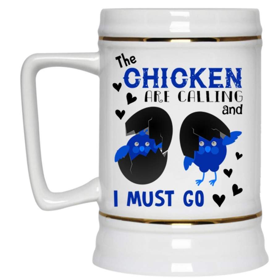 The Chicken Are Calling And I Must Go Mug, Cute Animals Cup (Beer Mug)