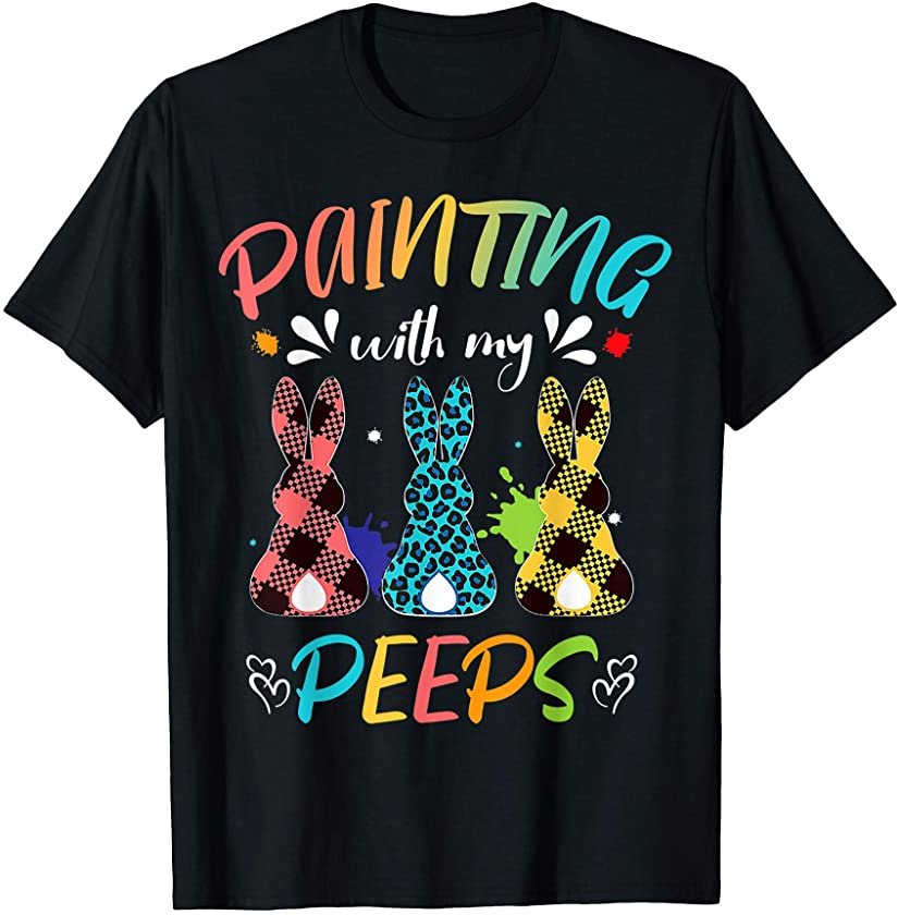 Painting With My Peeps Fun Art Teacher Easter Bunny Artist T-Shirt