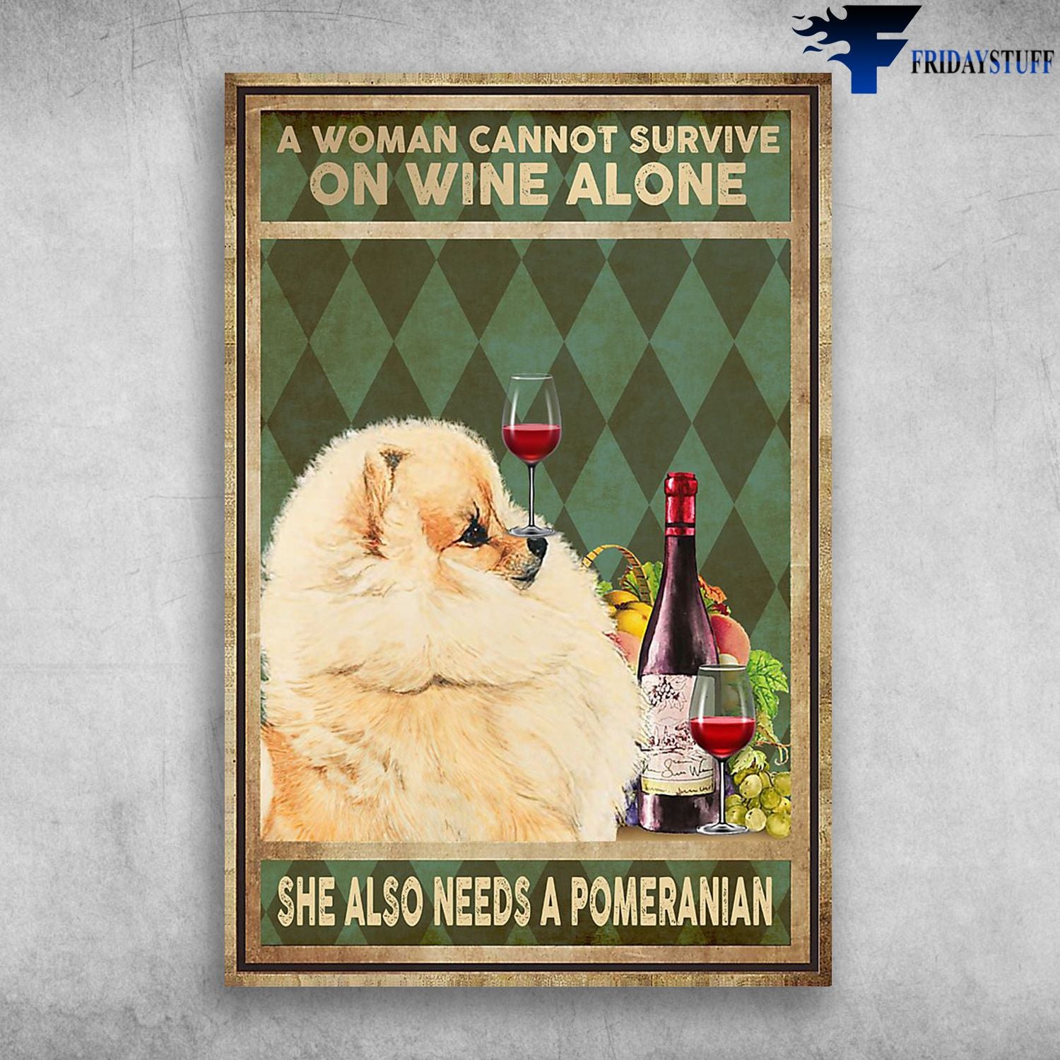 A Woman Cannot Survive On Wine Alone She Also Needs A Pomeranian Canvas Christmas Gift Ideas