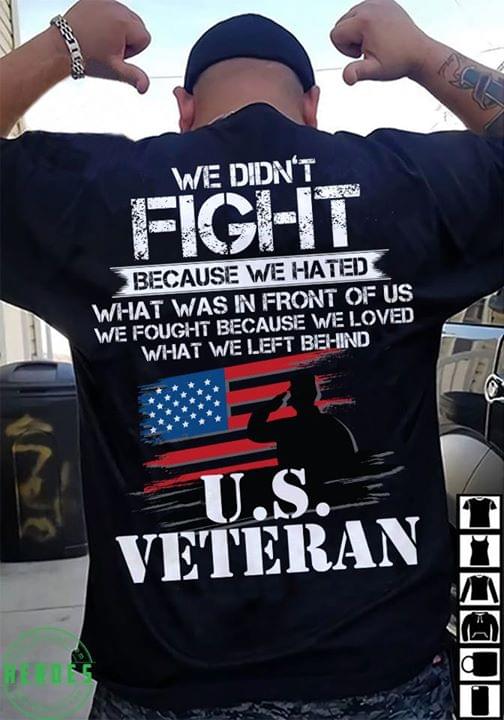 Us Veteran We Didn’t Fight Because We Hated What Was In Front Of Us Standard Men T-shirt