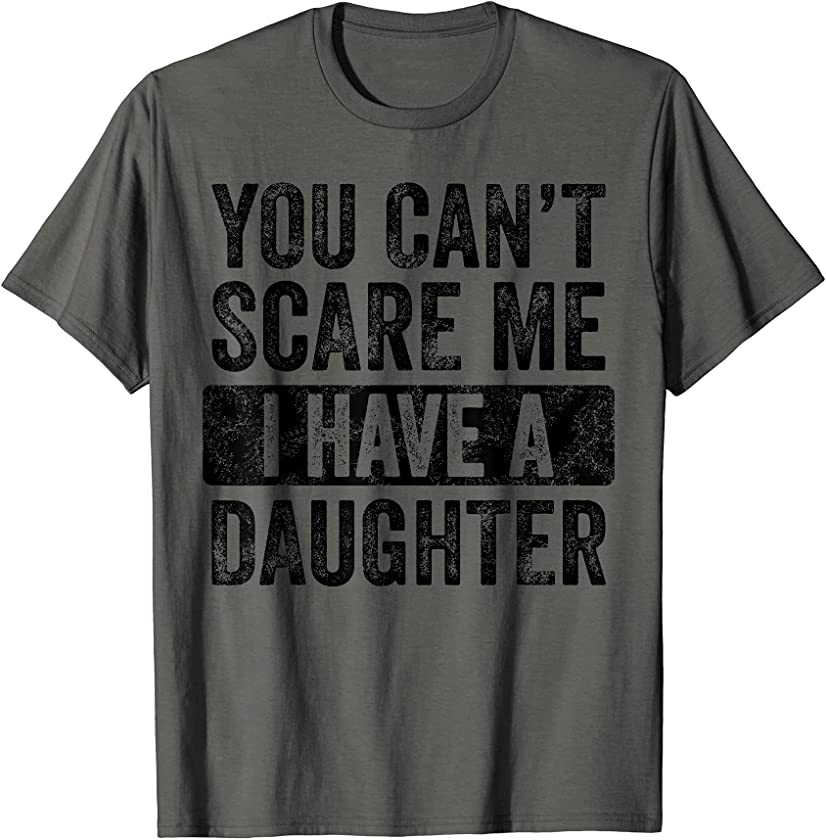 You Can’t Scare Me I Have A Daughter Retro Vintage Funny Dad T-Shirt