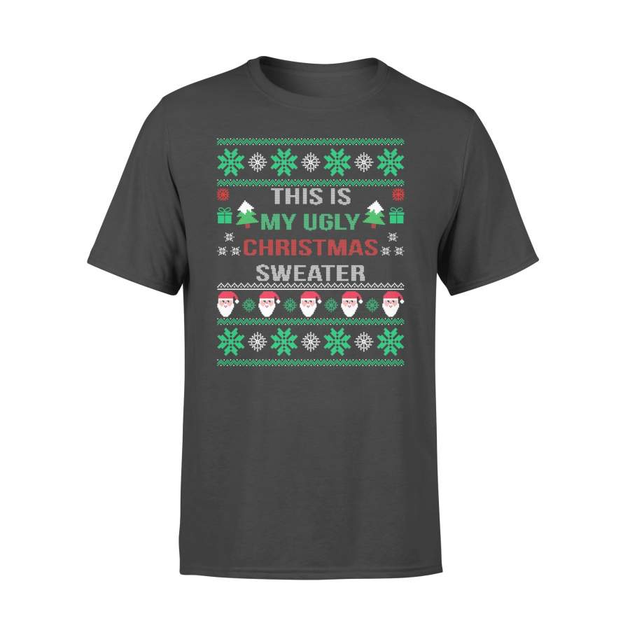 This Is My Ugly Sweater Funny Christmas Gift T-shirt