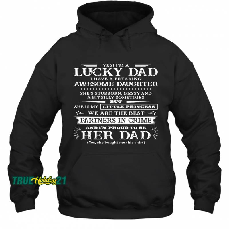 Yes I’m A Lucky Dad I Have A Freaking Awesome Daughter 83 Hoodie