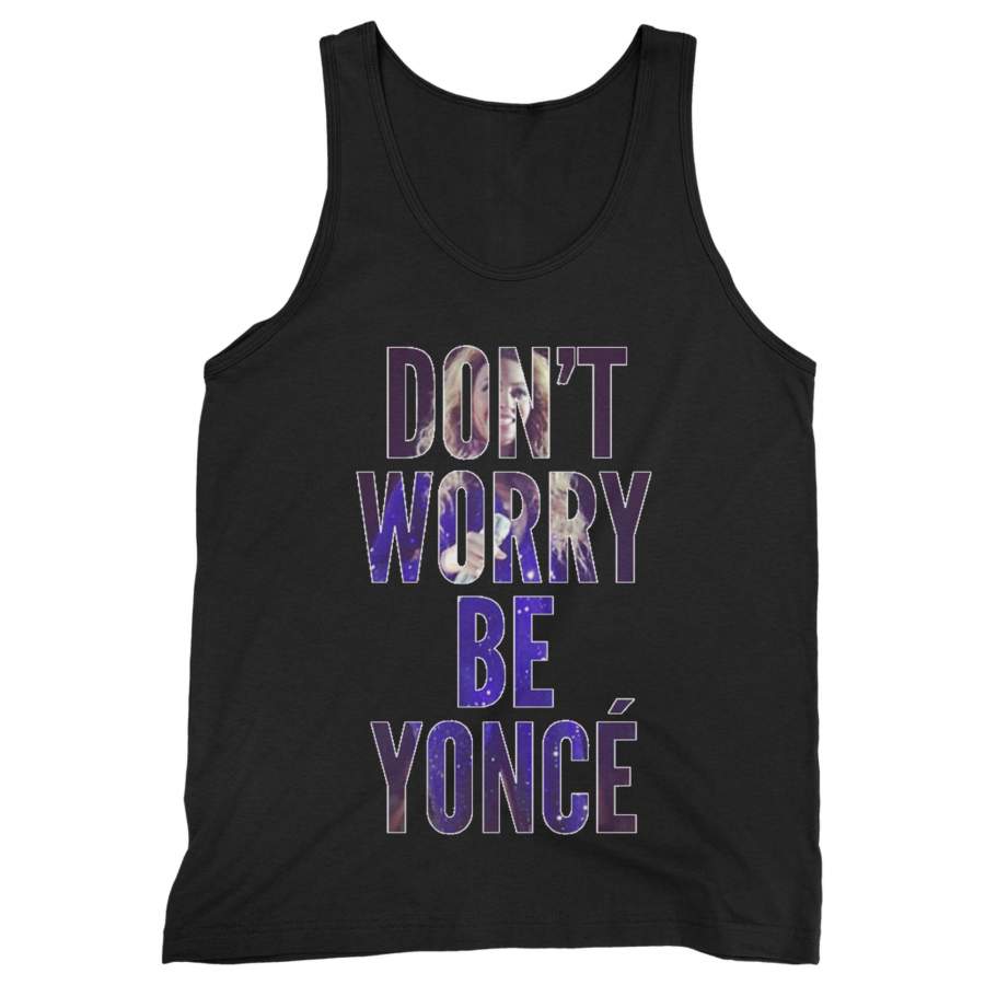 Don T Worry Be Yonce Man’s Tank Top