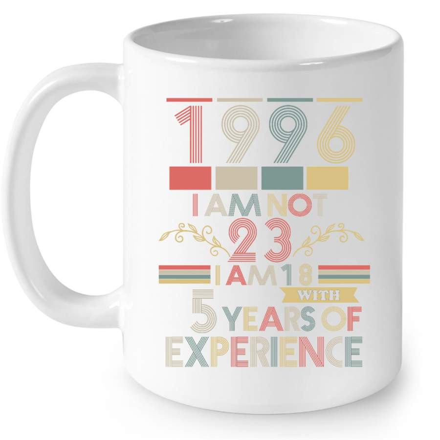 1996 I Am Not 23 I Am 18 With 5 Years Of Experience, Classic Vintage Retro – Full-Wrap Coffee White Mug