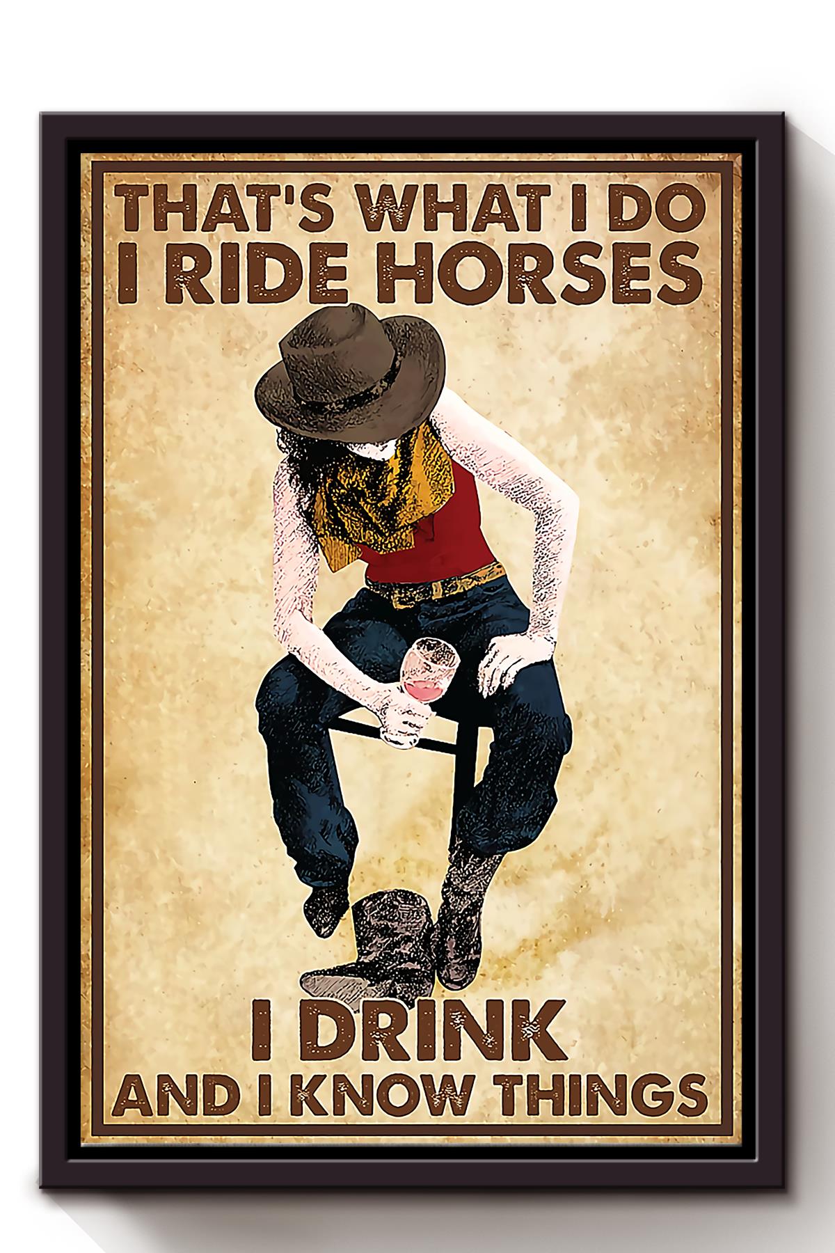 That’S What I Do Ride Horses Drink And Know Things Cowgirl Wall Art For Home Decor Framed Matte Canvas