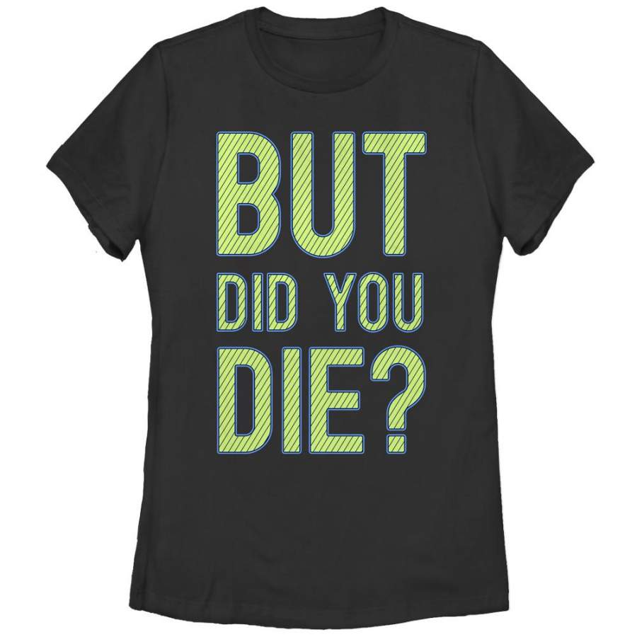 CHIN UP Women’s But Did You Die  T Shirt Black