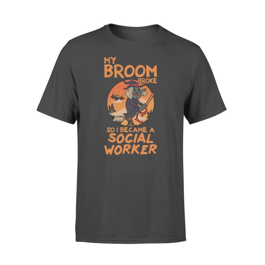 My Broom Broke So I Became A Social Worker T-shirt