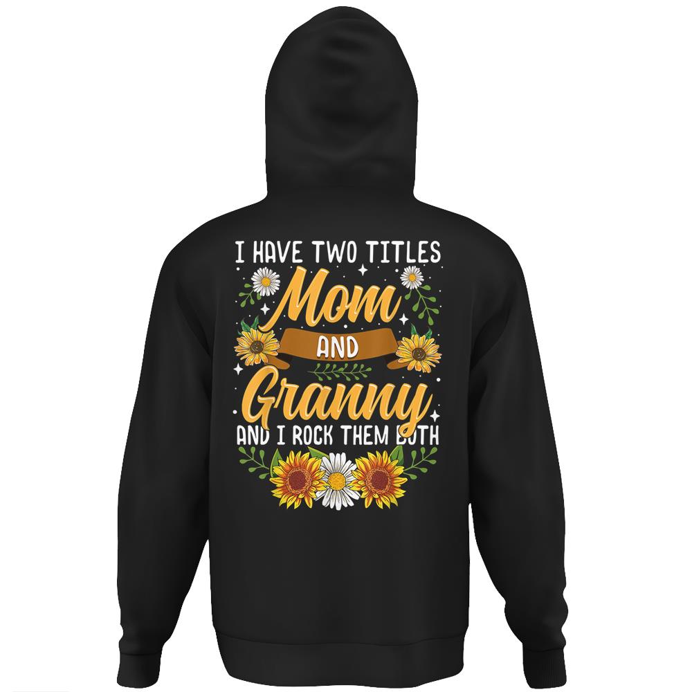 I Have Two Titles Mom And Gammy Shirt Mothers Day Gifts Hoodie Print On Back