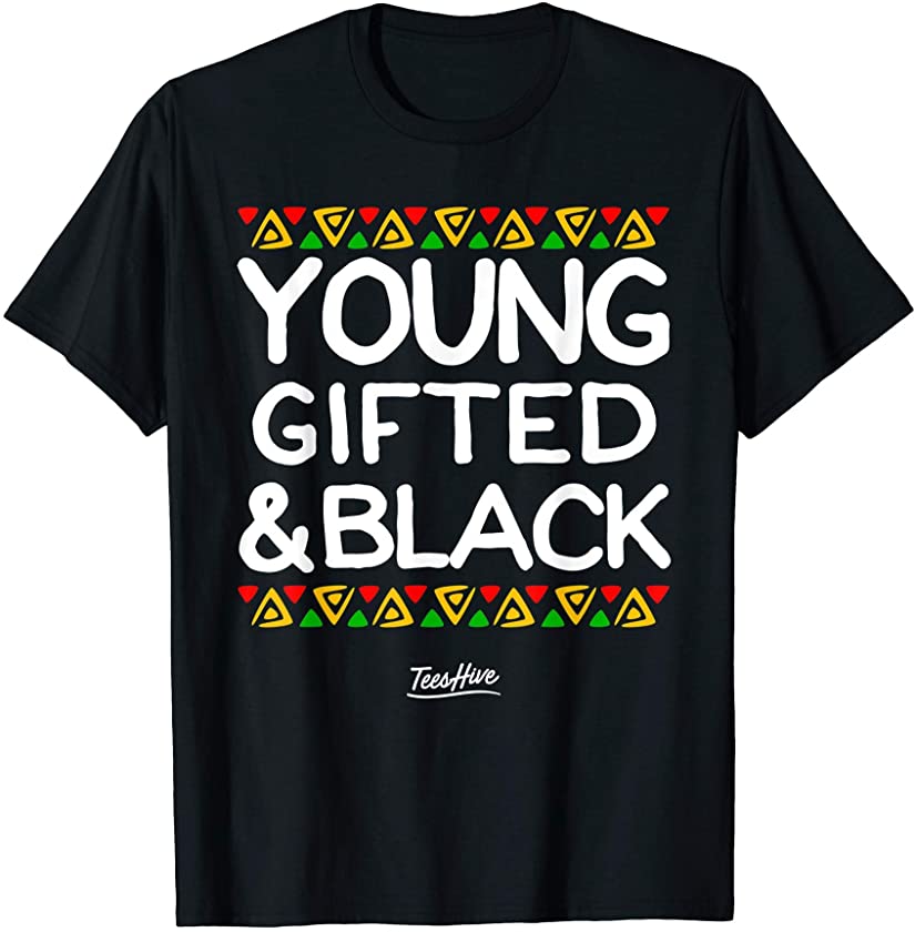 Young Gifted And Black African American Men Women Boy Girl T-Shirt