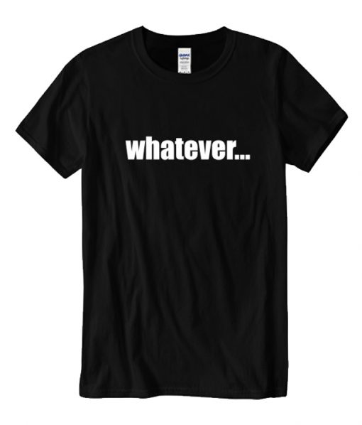 Whatever RS T shirt