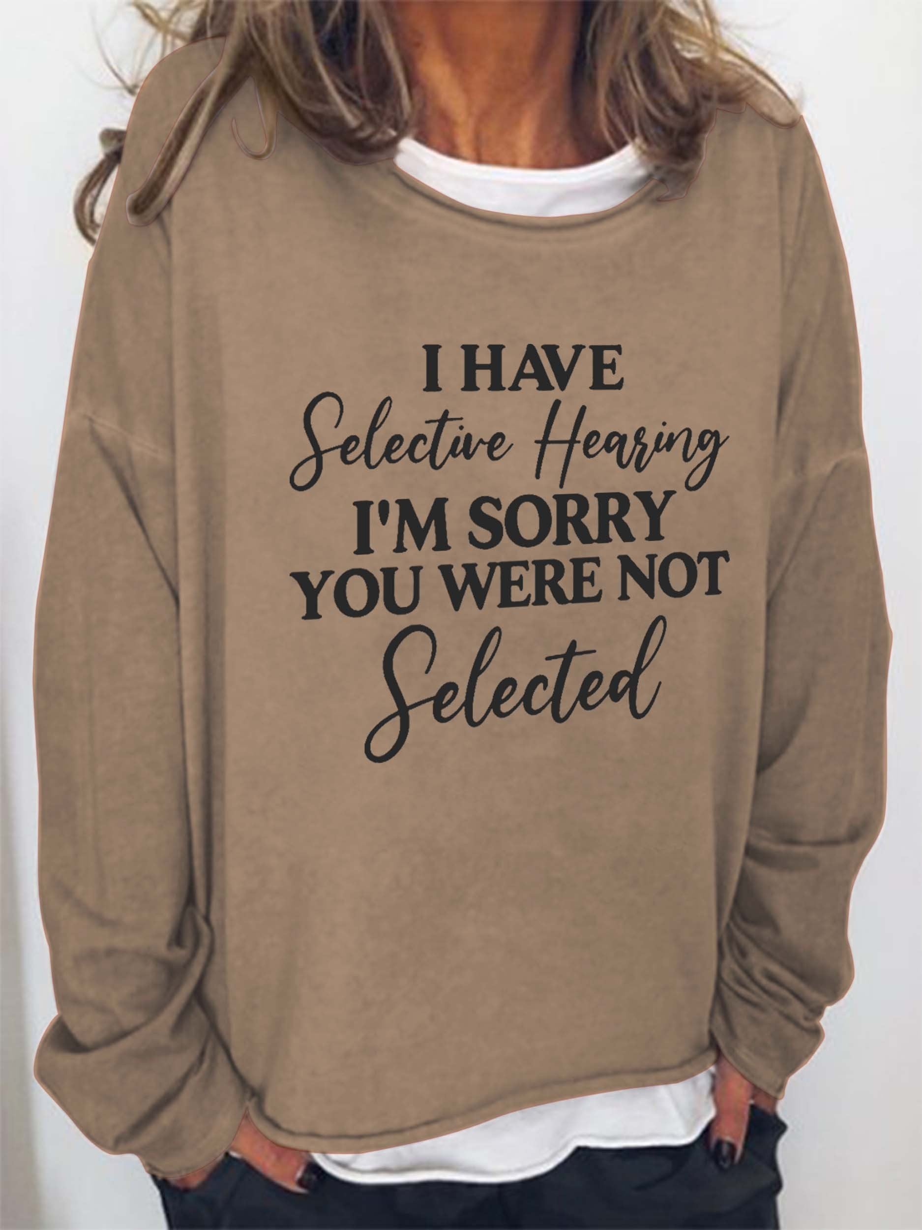 Women’S I Have Selective Hearing I’M Sorry You Were Not Selected Sweatshirt