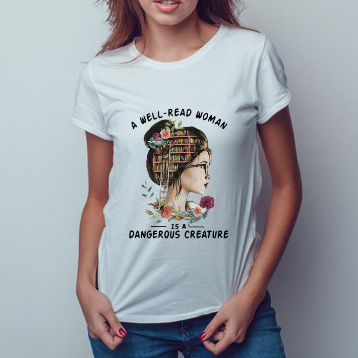 A Well Read Woman Is A Dangerous Creature Gift Book Lovers Standard T-shirt