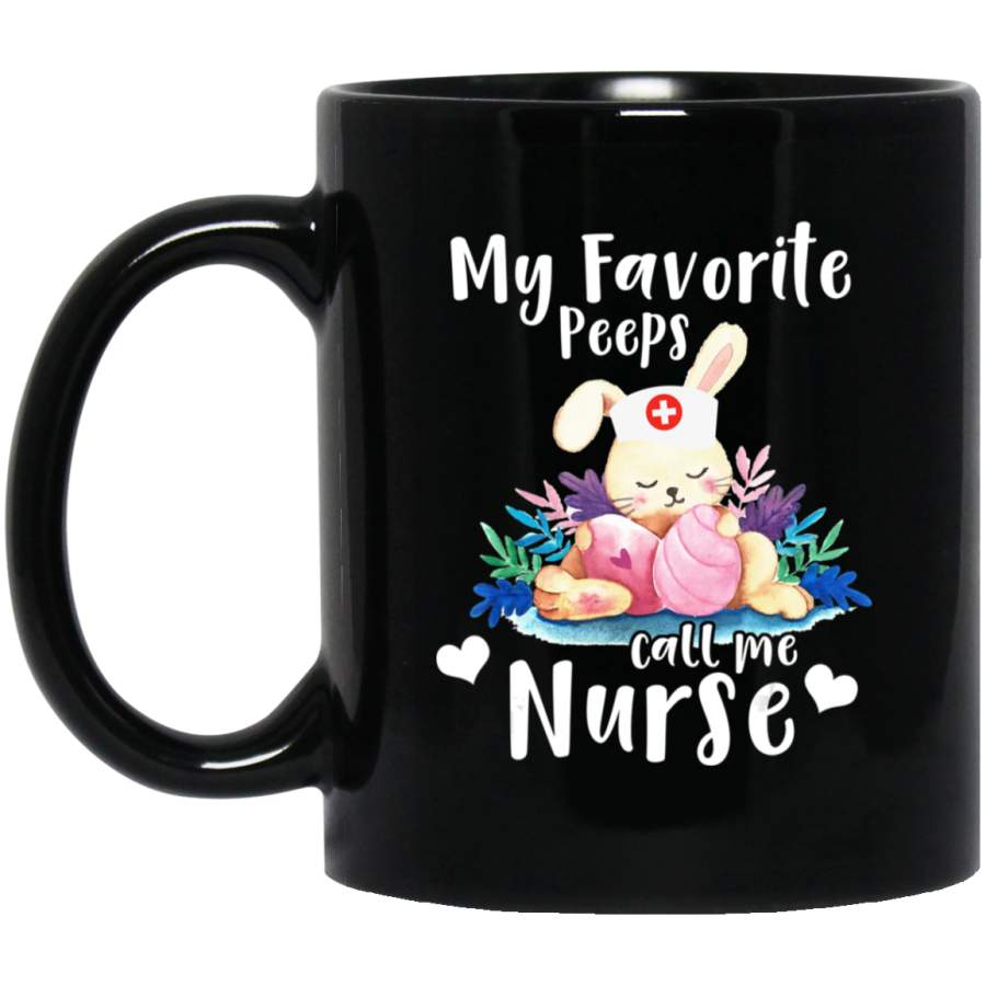 My favorite peeps call me Nurse Easter Day Men Women 11oz 15oz Black Mug Happy Easter Day Funny Colors Eggs Bunny Ears Peeps Cute