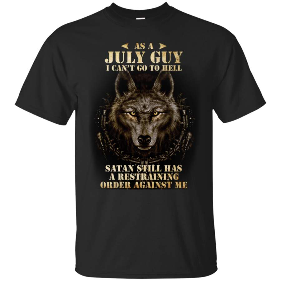 AGR As A July Guy I Can’t Go To Hell T-Shirt