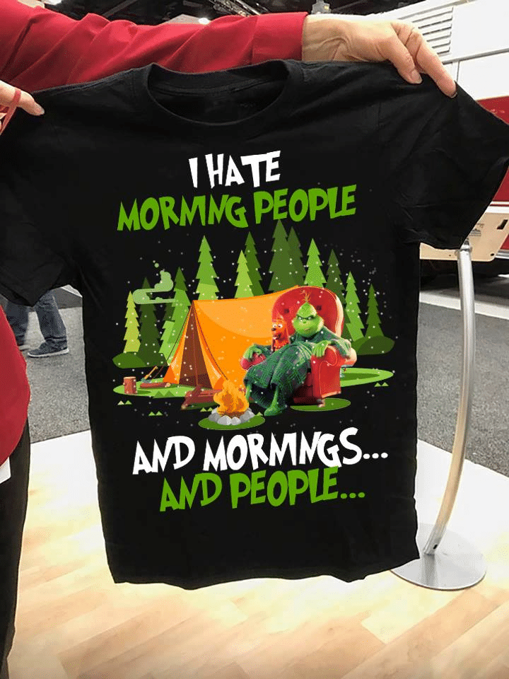 The Grinch i hate morning people and mornings and people T Shirt Hoodie Sweater H97