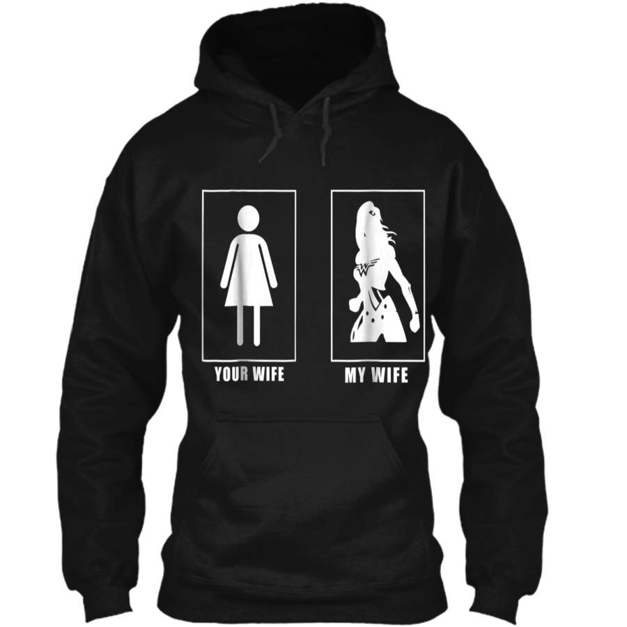 Your Wife My Wife Super Woman  For Men Pullover Hoodie 8 oz