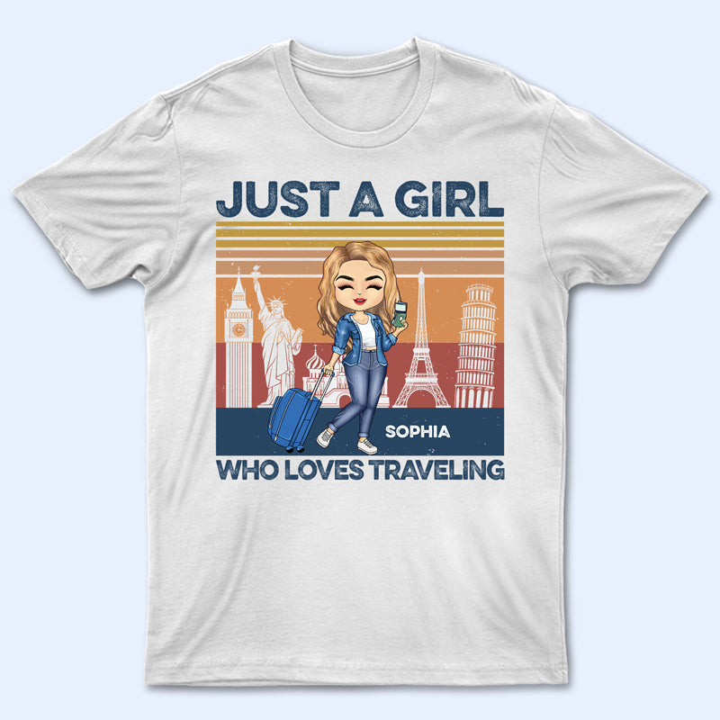 Just A Girl Who Loves Traveling – Gift For Travel Lovers – Personalized Custom T Shirt