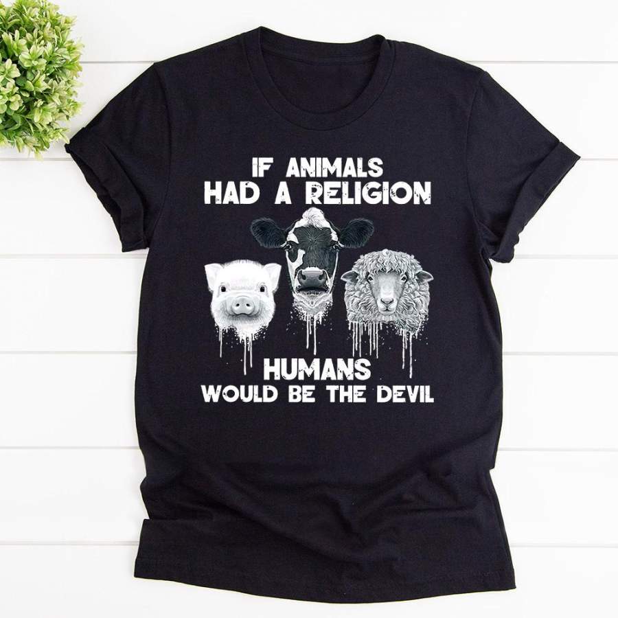 Vegan if animals had a religion humans would be the devil cotton t shirt for men and women s-6xl