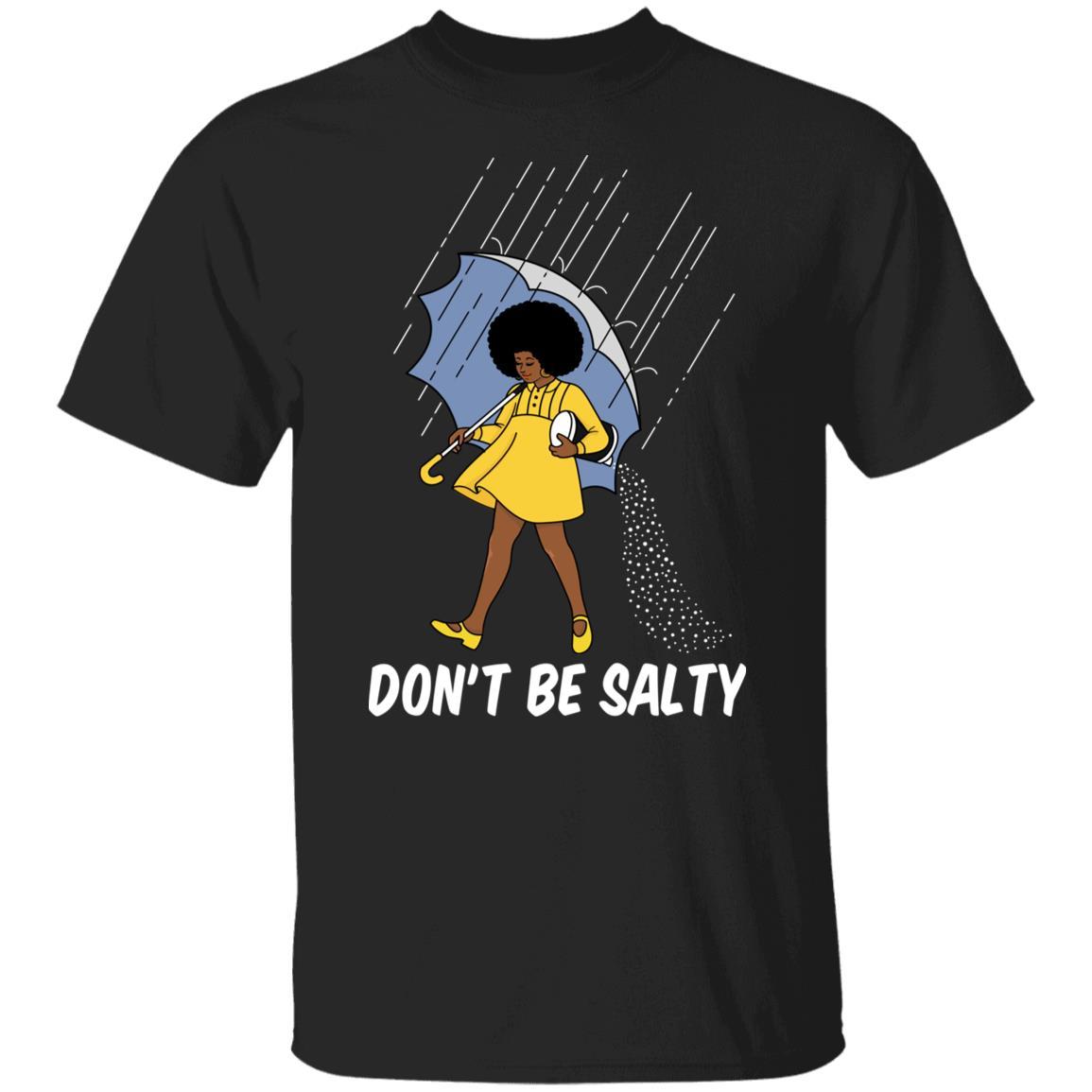 Don’T Be Salty T-Shirt