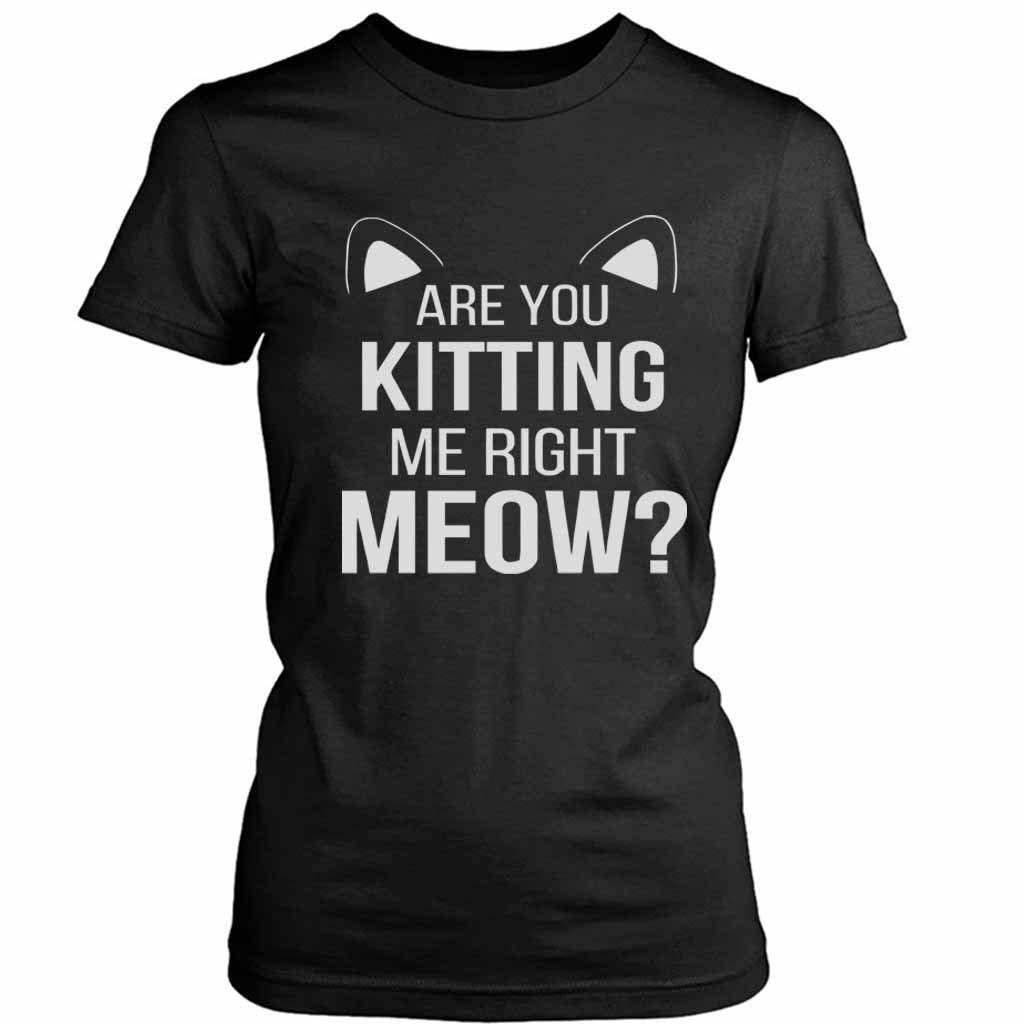 Are You Kitten Me Right Meow Duck Women’s Tee T-Shirt