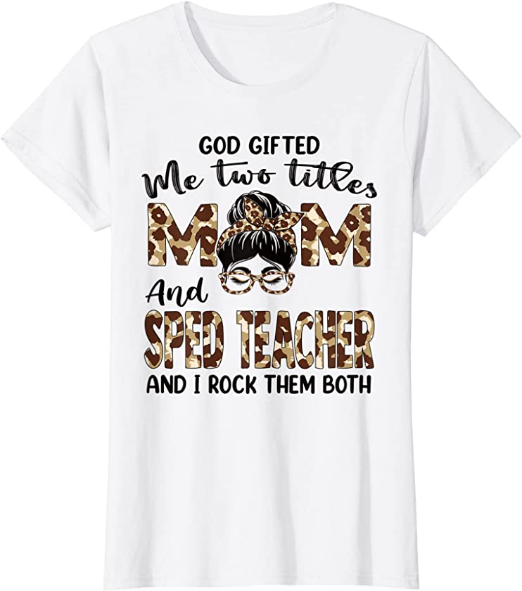 Womens I Have Two Titles Mom And Sped Teacher Mothers Day Leopard T-Shirt