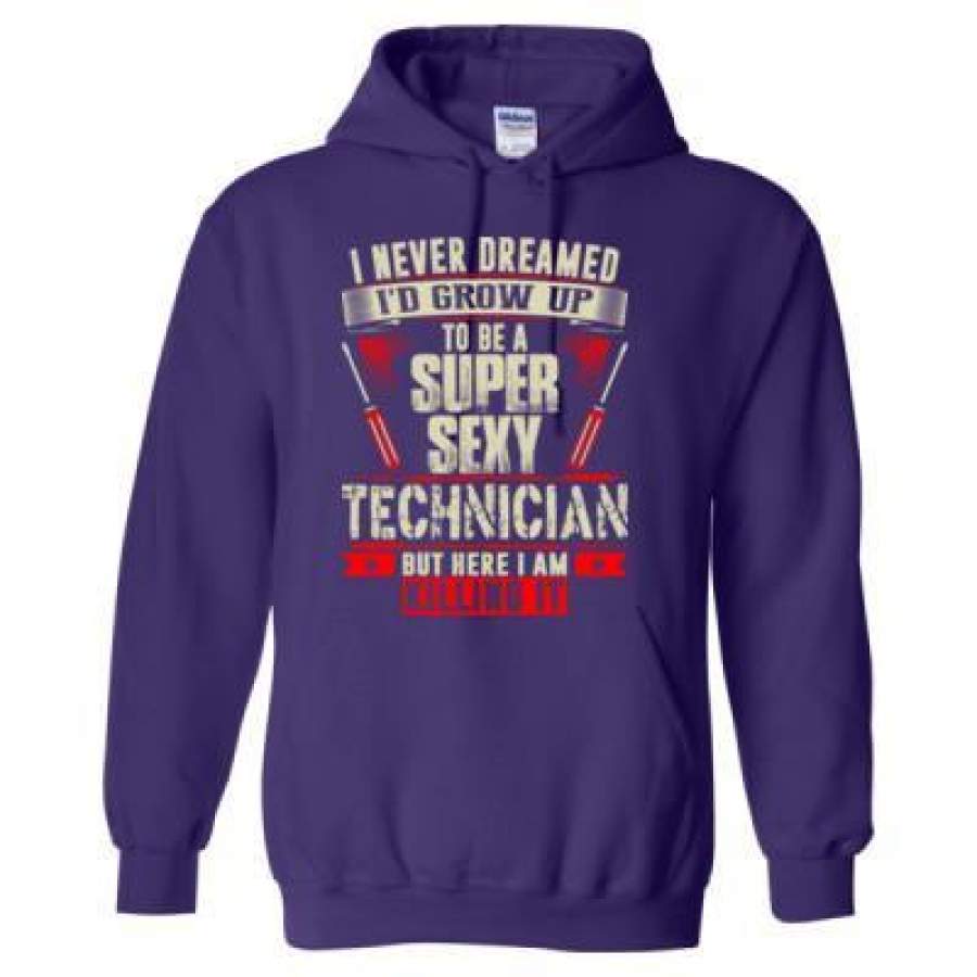 AGR I Never Dreamed Id Grow Up To Be A Super Sexy Technician – Heavy Blend™ Hooded Sweatshirt