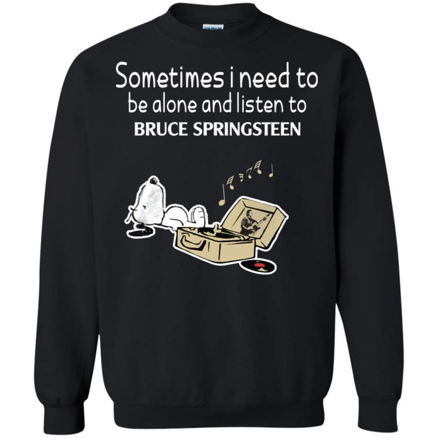 AGR sometimes i need to be alone and listen to bruce springsteen Sweatshirt