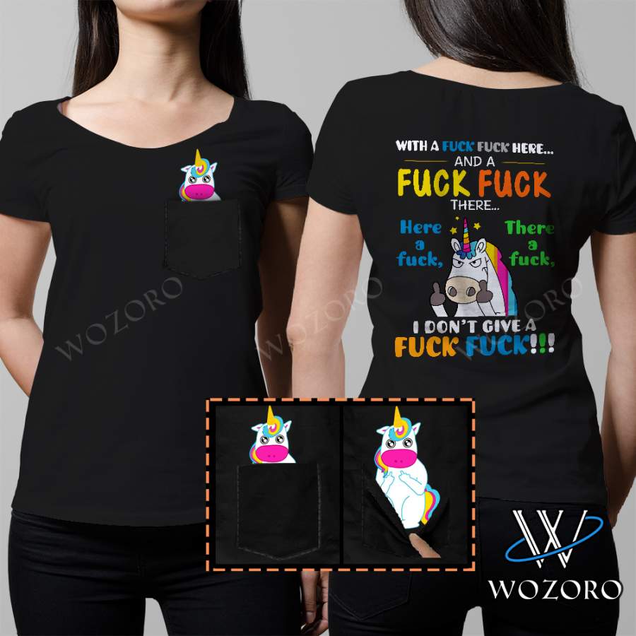 With A F*ck Here And A F*ck There I Don?t Give A F*ck Middle Finger Unicorn Pocket T-Shirt