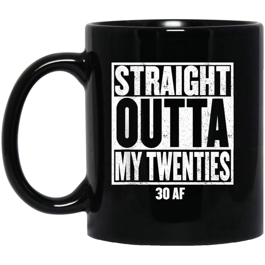 STRAIGHT OUTTA MY TWENTIES 30 AF Dirty Thirty Vintage 1989 Coffee Mug