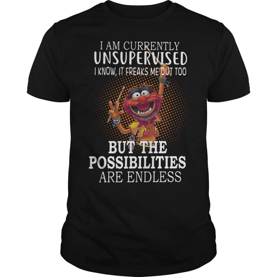 Animal Muppets I Am Currently Unsupervised I Know It Freaks Me Out Too T-Shirt