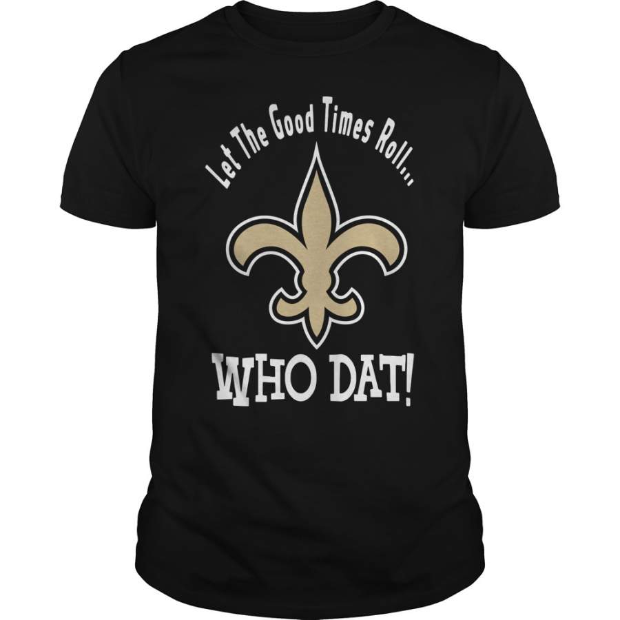 New Orleans Saints Let the good times roll who dat T-Shirt