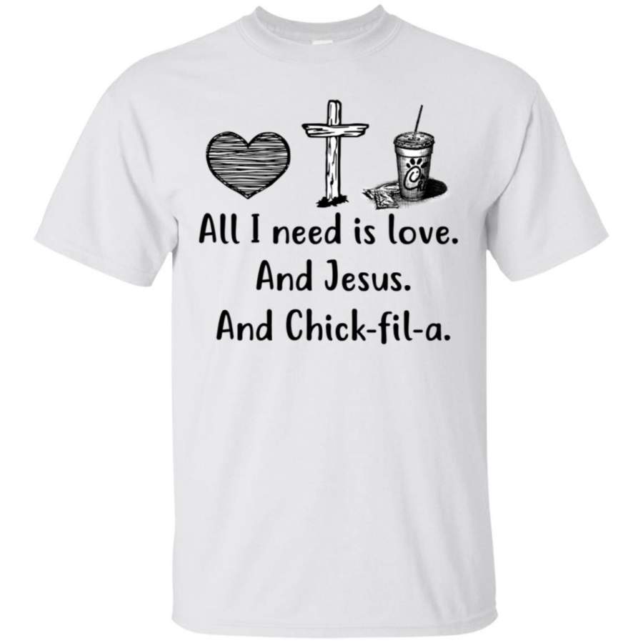 AGR All I Need Is Love And Jesus And Chick-fil-a Shirt