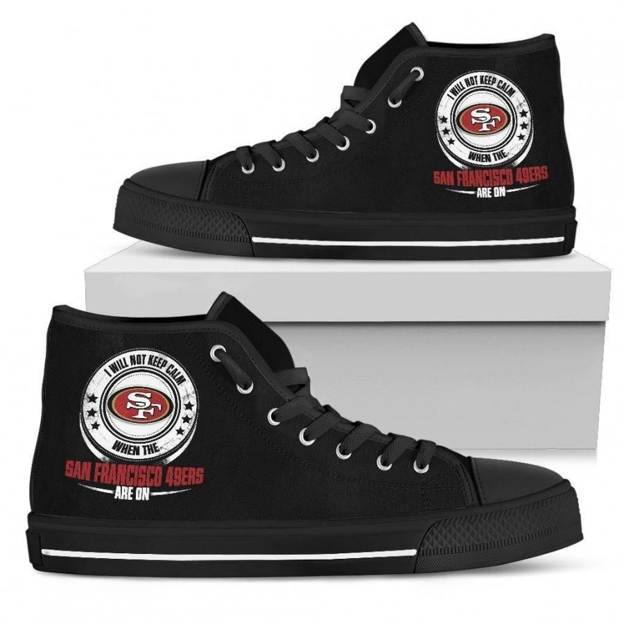 I Will Not Keep Calm Amazing Sporty San Francisco 49ers High Top Shoes #744