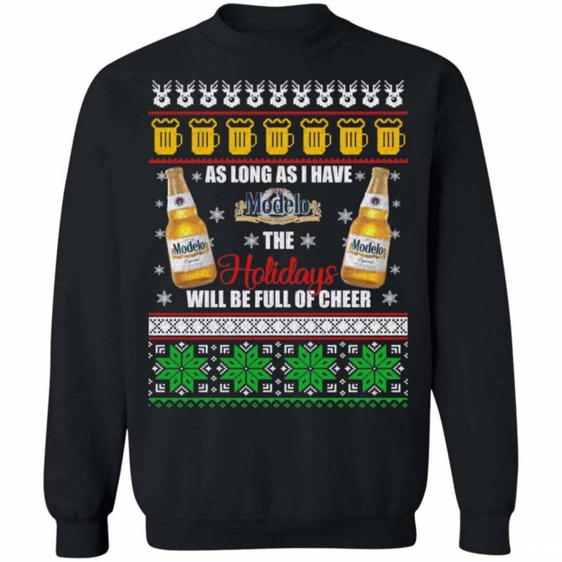 Xmas Ugly Sweater As Long As I Have Modelo Especial Funny Beer Sweatshirt MT