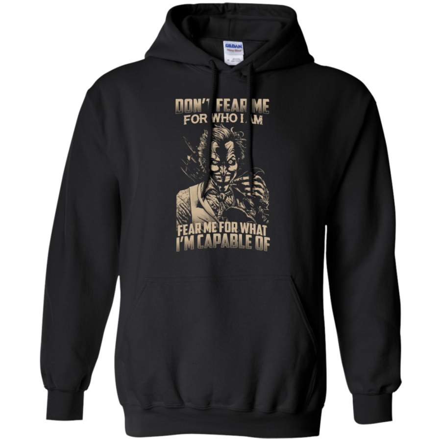 AGR Joker – Don_t Fear Me For Who I Am Fear For What I_m Capable Of Hoodie