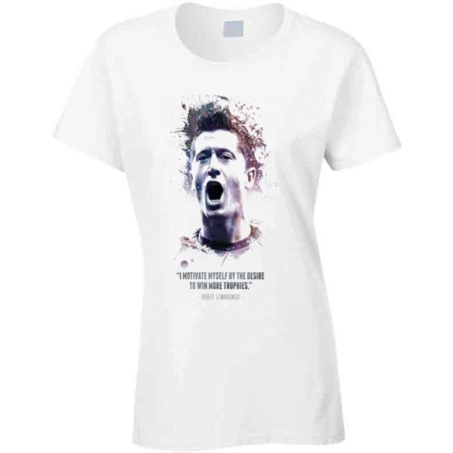 The Legendary Robert Lewandowski And His Quote. T Shirt ...