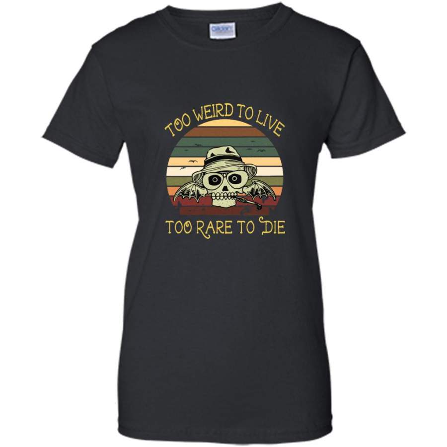 Too Weird To Live Too Rare To Die Skull Classic Vintage Retro Design – Gildan Women Shirt