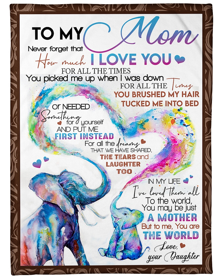 Personalized Elephant To My Mom From Daughter Never Forget That How Much I Love You Great Customized Blanket Gifts For Birthday Christmas Thanksgiving Anniversary