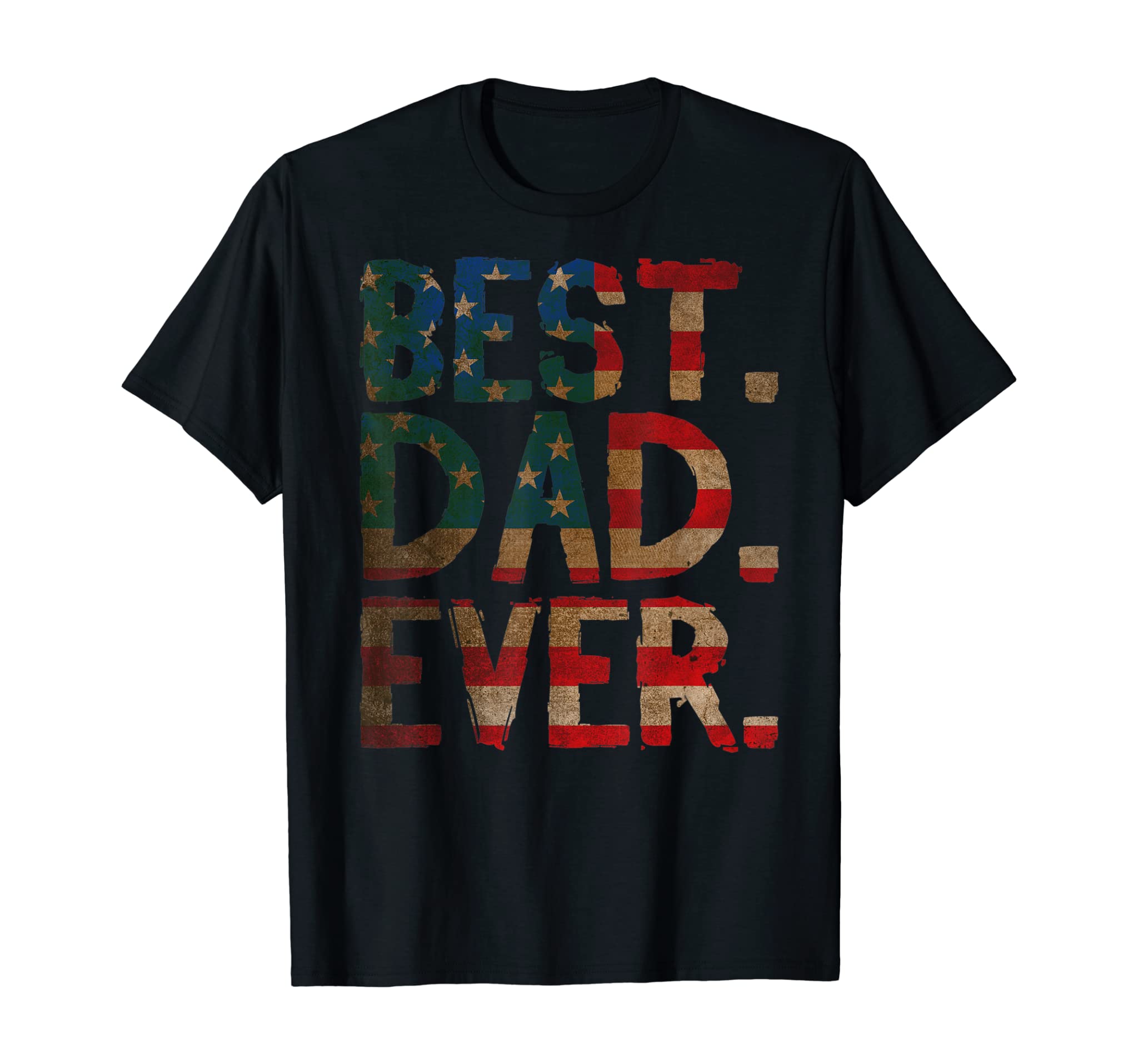 4th Of July Father’s Day Dad USA Gift – Best Dad Ever T-Shirt