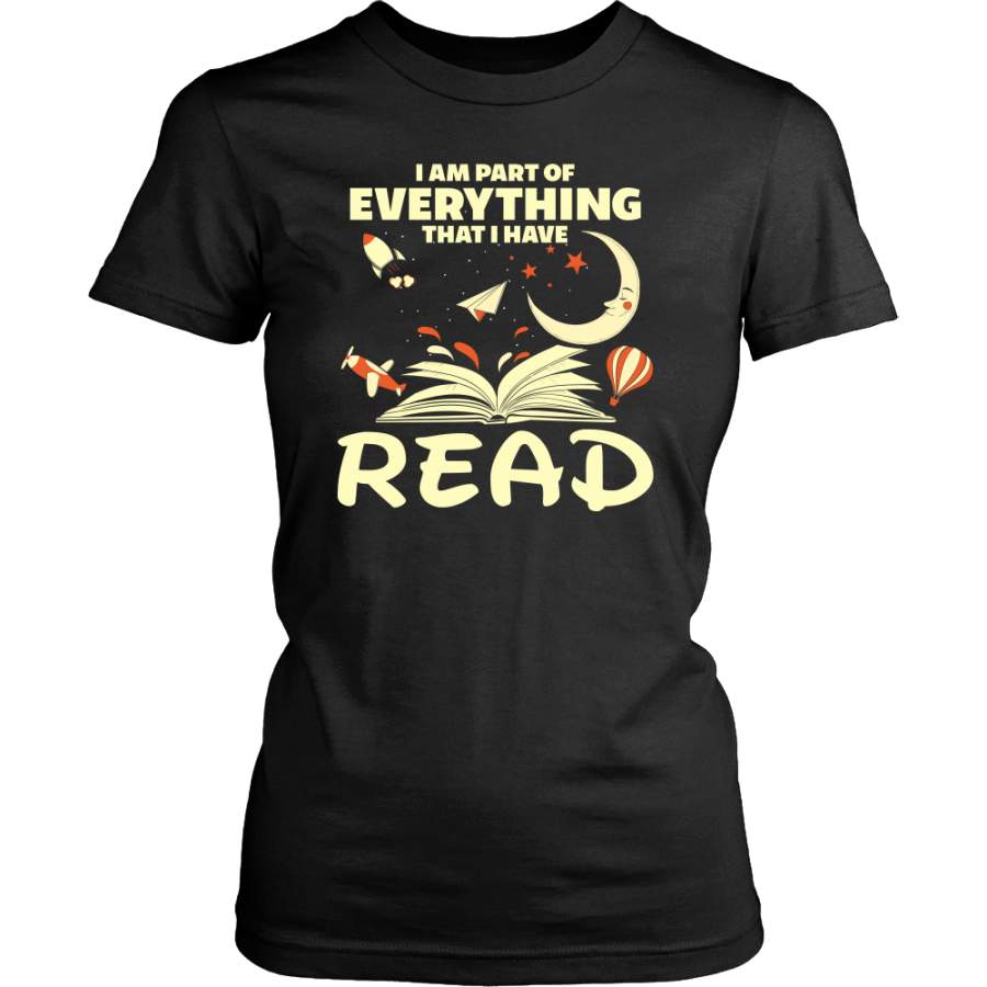 I Am Part Of Everything That I Have Read Shirt