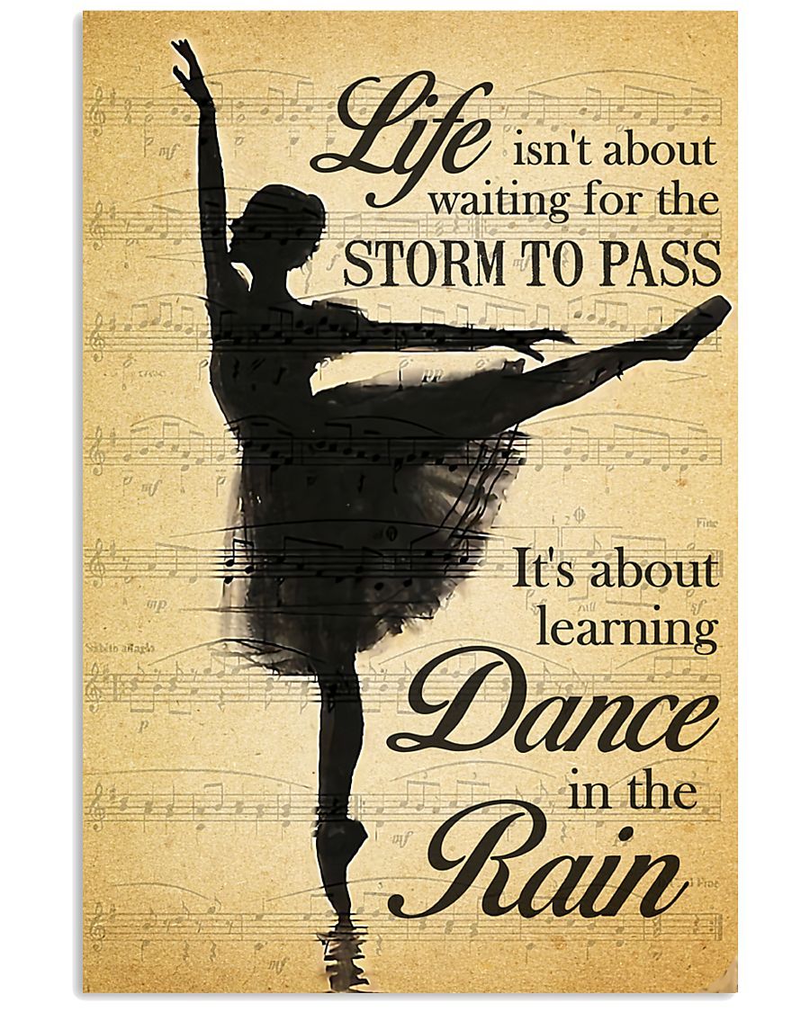 Ballet Life Isn’t About Waiting For The Storm To Pass Vertical Poster – Print Perfect, Ideas On Xmas, Birthday, Home Decor, No Frame Full Size