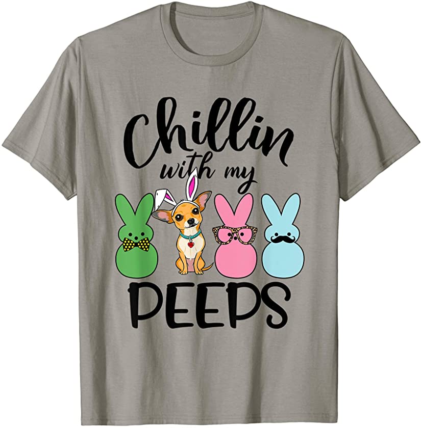 Chillin’ With My Peeps – Funny Bunny Chihuahua Dog Easter T-Shirt