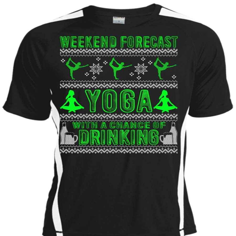 Weekend Forecast Yoga T Shirt, Chance Of Drinking T Shirt, Cool Shirt