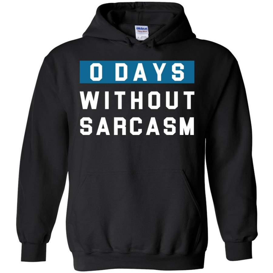 0 Days Without Sarcasm – Funny Humor Hoodie