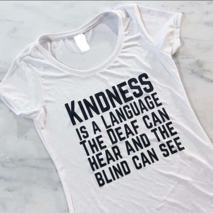 Kindness Is A Language The Deaf Can Hear And The Blind Can See Tee Shirt Outfit